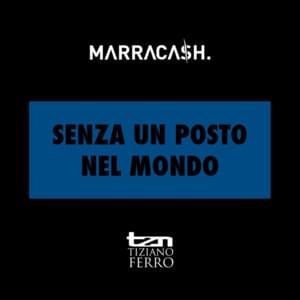 Senza Un Posto Nel Mondo - New Version - Marracash (Ft. Tiziano Ferro)