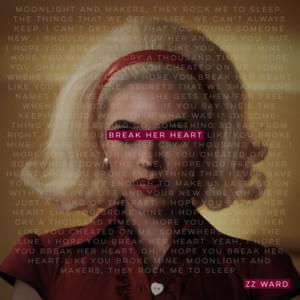 Break Her Heart - ZZ Ward