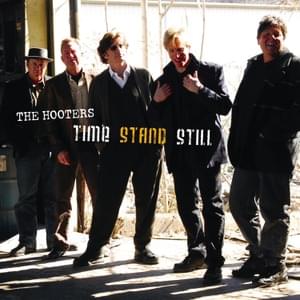 Time Stand Still - The Hooters