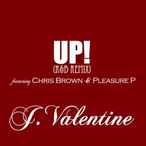 UP! (R&B Remix) - J. Valentine (Ft. Chris Brown & Pleasure P)