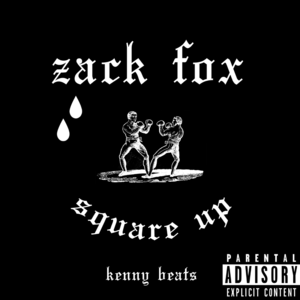 Square Up - Zack Fox & Kenny Beats