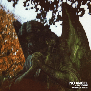 No Angel - Oliver Francis (Ft. ​nothing,nowhere.)