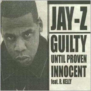 Guilty Until Proven Innocent - JAY-Z (Ft. R. Kelly)