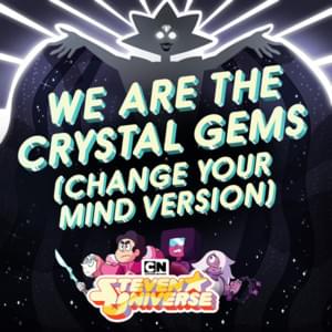 We Are the Crystal Gems (Change Your Mind Version) - Steven Universe (Ft. Zach Callison)