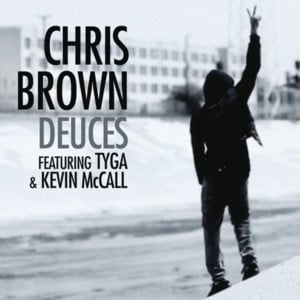 Deuces - Chris Brown (Ft. Kevin McCall & Tyga)