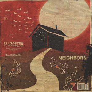 Neighbors - Eli Sostre (Ft. Pollari)