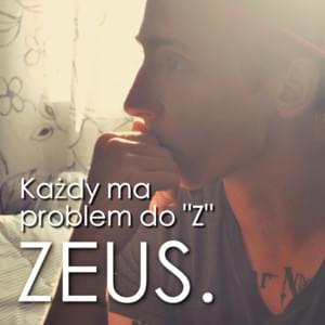 Każdy ma problem do “Z” - Zeus (POL)