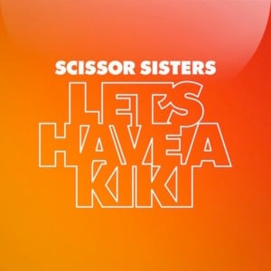 Let’s Have a Kiki - Scissor Sisters