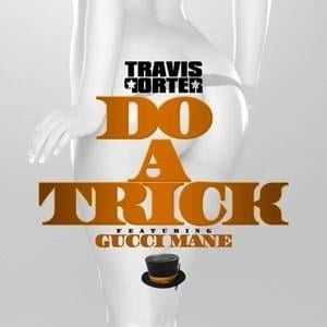 Do A Trick - Travis Porter (Ft. Gucci Mane)