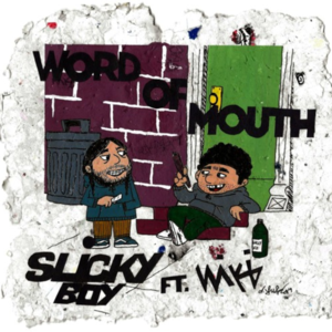 WORRDOFMOUTH - Slickyboy (Ft. Wiki)