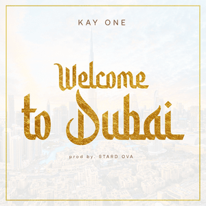 Welcome to Dubai - Kay One