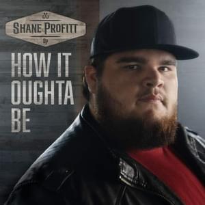 How It Oughta Be - Shane Profitt