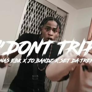 Don’t Trip - Jo Bandz (Ft. Nas EBK & Set Da Trend)