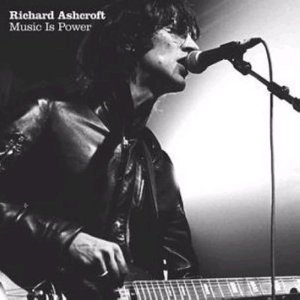 Music Is Power - Richard Ashcroft