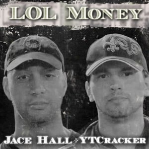 LOL Money - Jace Hall (Ft. YTCracker)