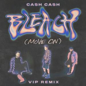 Bleach (Move On) (VIP Remix) - Cash Cash