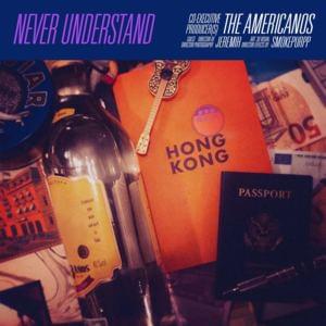 Never Understand - The Americanos (Ft. Jeremih & Smokepurpp)