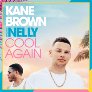 Cool Again (Remix) - Kane Brown (Ft. Nelly)