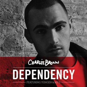 Dependency - Charlie Brown (UK) (Ft. Dyo & Yungen)