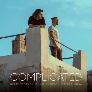 Complicated - Dimitri Vegas & Like Mike & David Guetta (Ft. Kiiara)