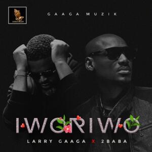 Iworiwo - Larry Gaaga (Ft. 2Baba)