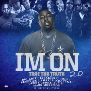 I’m On 2.0 - Trae tha Truth (Ft. Big K.R.I.T., B.o.B, Bun B, Gudda Gudda, Jadakiss, J. Cole, Kendrick Lamar, Mark Morrison & Tyga)