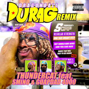 Dragonball Durag (Remix) - Thundercat (Ft. Guapdad 4000 & Smino)