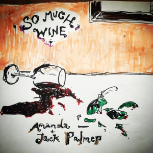 So Much Wine - Jack & Amanda Palmer