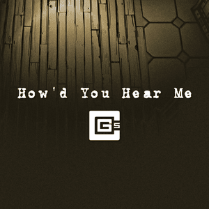 How’d You Hear Me - CG5 (Ft. The Stupendium)