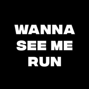 Wanna See Me Run - UPSAHL