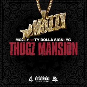 Thugz Mansion - Mozzy (Ft. Ty Dolla $ign & YG)