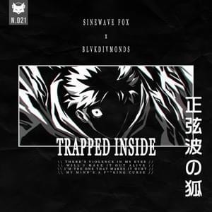 TRAPPED INSIDE - Sinewave Fox (Ft. BlvkDivmonds)