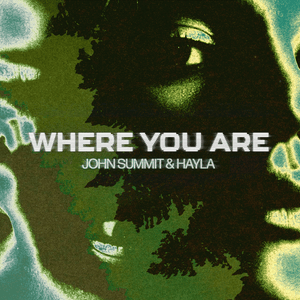 Where You Are - John Summit & HAYLA