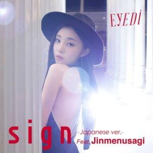 Sign (Japanese Ver.) - Eyedi (Ft. Jinmenusagi)