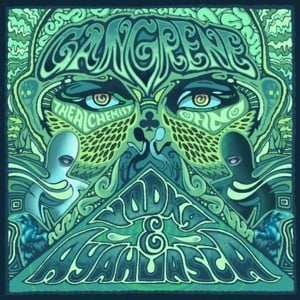 Vodka & Ayahuasca - Gangrene