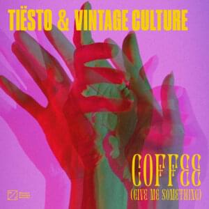 Coffee (Give Me Something) - Tiësto & Vintage Culture