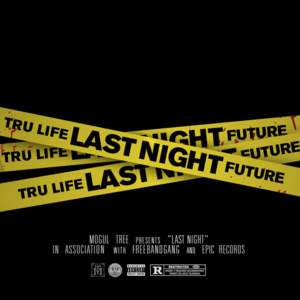 Last Night - Tru Life (Ft. DJ Clue & Future)