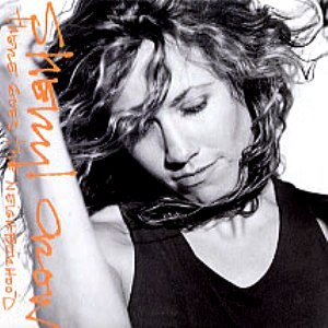 There Goes the Neighborhood - Sheryl Crow