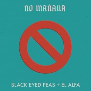 NO MAÑANA - Black Eyed Peas & El Alfa