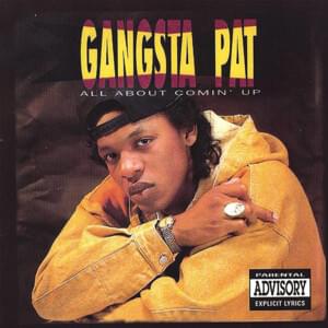 All About Comin’ Up - Gangsta Pat