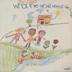 What The World Needs Now Is Love/Abraham, Martin And John - Tom Clay