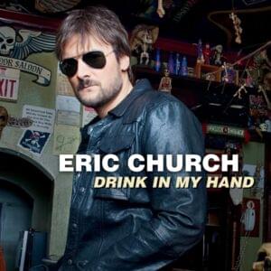 Drink In My Hand - Eric Church