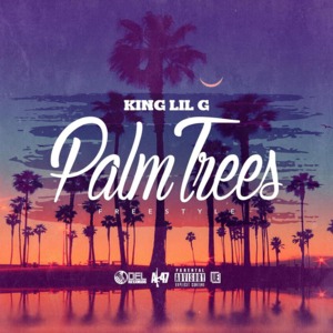 Palm Trees (Freestyle) - King Lil G