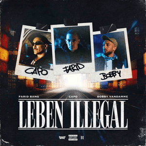 LEBEN ILLEGAL - Farid Bang, CAPO & Bobby Vandamme