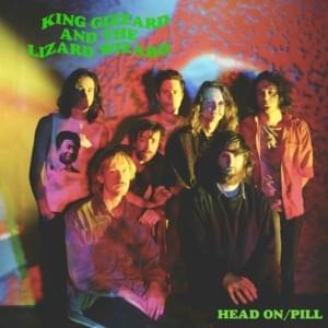 Head On/Pill - King Gizzard & The Lizard Wizard