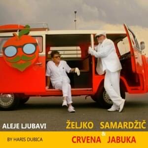 Aleje ljubavi - Zeljko Samardzic & Crvena Jabuka