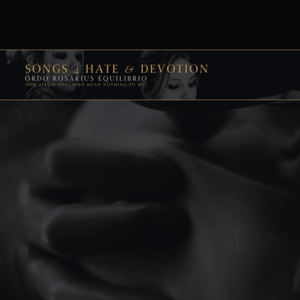 A Song 4 Hate & Devotion - Ordo Rosarius Equilibrio