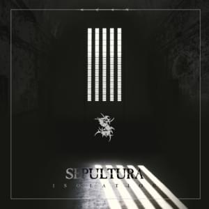 Isolation - Sepultura