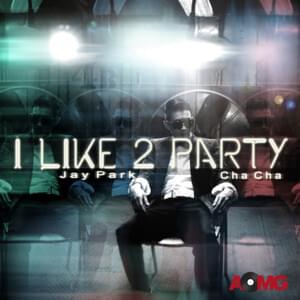 I Like 2 Party (Re-Mastered) - Jay Park (박재범)