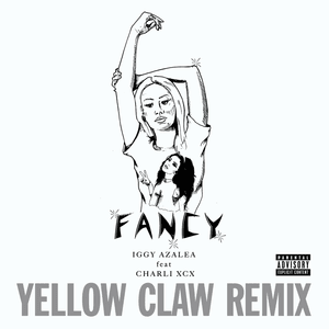 Fancy (Yellow Claw Remix) - Iggy Azalea (Ft. Charli xcx)